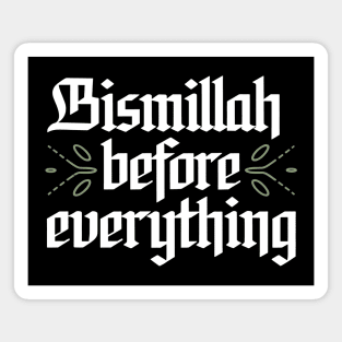 Bismillah Before Everything Magnet